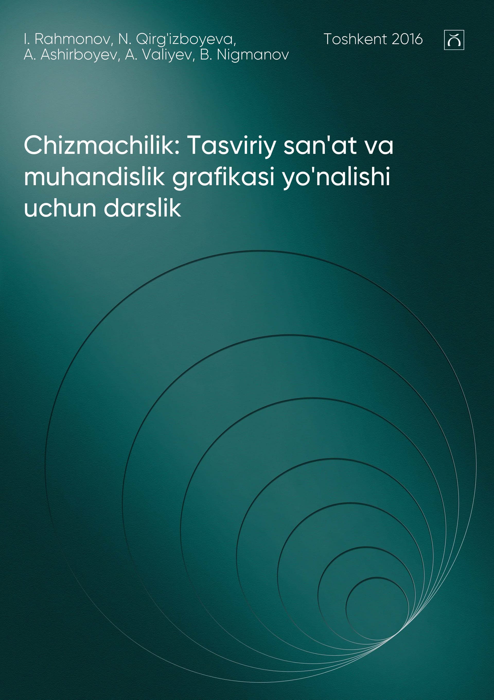 Chizmachilik: Tasviriy san'at va muhandislik grafikasi yo'nalishi uchun darslik