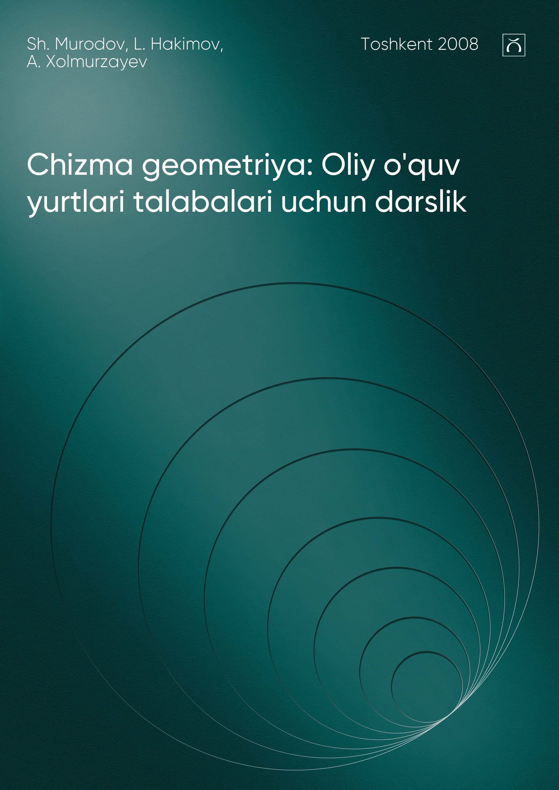 Chizma geometriya: Oliy o'quv yurtlari talabalari uchun darslik
